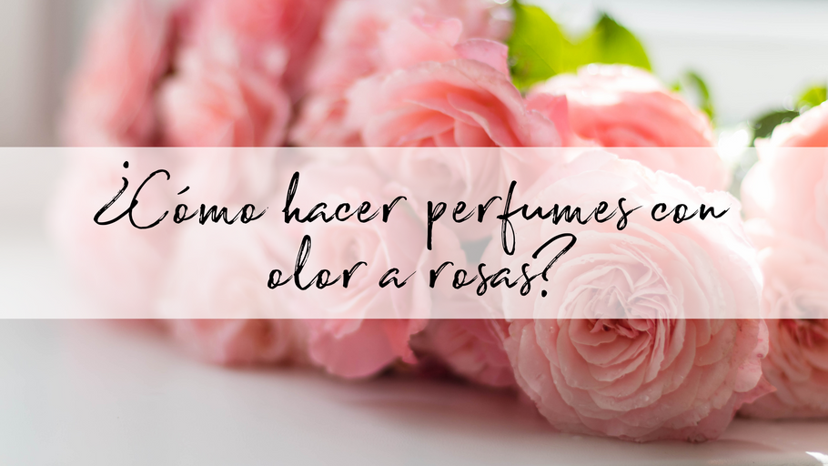 ¿Cómo hacer perfumes con olor a rosas?